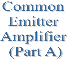 24. Common Emitter Amplifier (Part A)