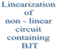 18. Linearization of non - linear circuit containing BJT - Part A