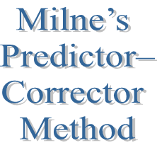 13. Milne’s Predictor–Corrector Method