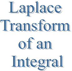 6. Laplace Transform of an Integral