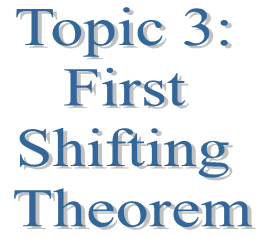 3. Topic 3: First Shifting Theorem