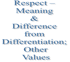 15. Respect – Meaning & Difference from Differentiation; Other Values