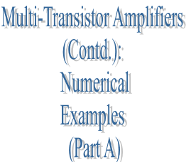 58. Multi-Transistor Amplifiers (Contd.): Numerical Examples (Part A)
