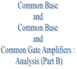 49. Common Base and Common Gate Amplifiers : Analysis (Part A)