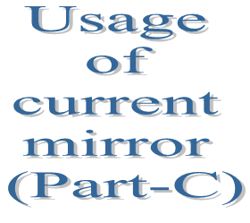 85. Usage of current mirror (Part-C)