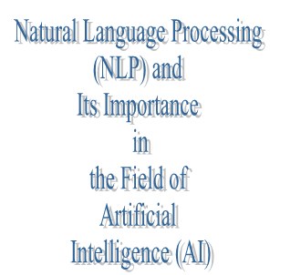 24. Natural Language Processing (NLP) and Its Importance in the Field of Artificial Intelligence (AI)