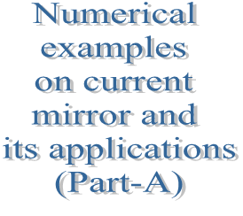 86. Numerical examples on current mirror and its applications (Part-A)