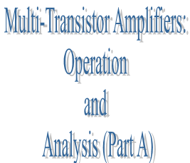 55. Multi-Transistor Amplifiers: Operation and Analysis (Part A)