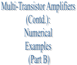 59. Multi-Transistor Amplifiers (Contd.): Numerical Examples (Part B)