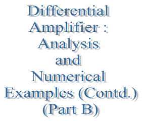 80. Differential Amplifier : Analysis and Numerical Examples (Contd.)(Part B)