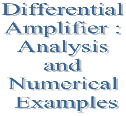 77. Differential Amplifier : Analysis and Numerical Examples