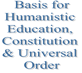24. Basis for Humanistic Education, Constitution & Universal Order