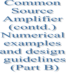 34. Common Source Amplifier (contd.) Numerical examples and design guidelines (Part B)