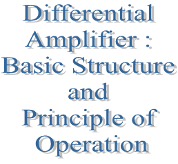 75. Differential Amplifier : Basic Structure and Principle of Operation
