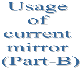 84. Usage of current mirror (Part-B)