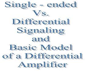 70. Single - ended Vs. Differential Signaling and Basic Model of a Differential Amplifier
