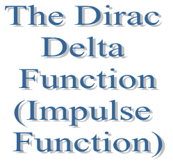 10. The Dirac Delta Function (Impulse Function)