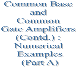 50. Common Base and Common Gate Amplifiers : Analysis (Part B)